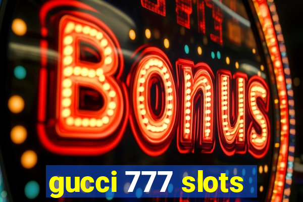 gucci 777 slots